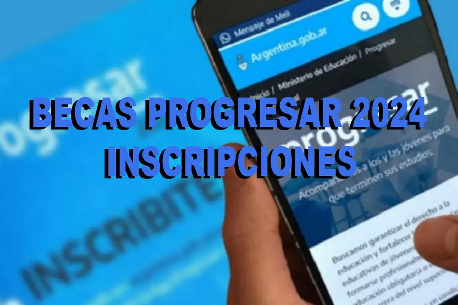 Becas Progresar 2024: El Gobierno Confirmó Cuándo Abren Las ...